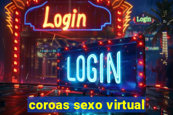 coroas sexo virtual